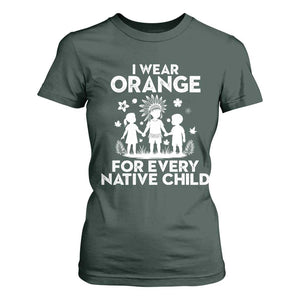 Native American Child Idian T Shirt For Women I Wear Orange For Every Native Child Indian Pride TS14 Dark Forest Green Print Your Wear