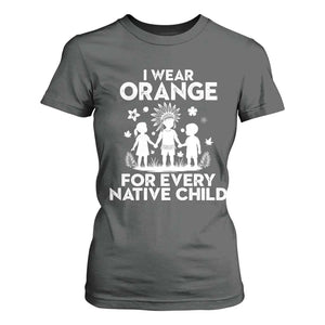 Native American Child Idian T Shirt For Women I Wear Orange For Every Native Child Indian Pride TS14 Dark Heather Print Your Wear