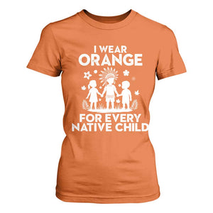 Native American Child Idian T Shirt For Women I Wear Orange For Every Native Child Indian Pride TS14 Orange Print Your Wear