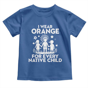 Native American Child Idian Toddler T Shirt I Wear Orange For Every Native Child Indian Pride TS14 Royal Blue Print Your Wear