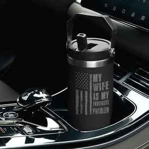 My Wife is My Favorite Problem Flip Straw Tumbler Funny Sarcastic Wife American Flag TS14 Print Your Wear
