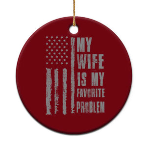 My Wife is My Favorite Problem Ceramic Ornament Funny Sarcastic Wife American Flag TS14 1pc Red Print Your Wear