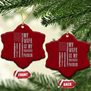 My Wife is My Favorite Problem Ceramic Ornament Funny Sarcastic Wife American Flag TS14 Print Your Wear