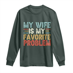 My Wife is My Favorite Problem Long Sleeve Shirt Funny Sarcastic Wife Meme TS14 Dark Forest Green Print Your Wear