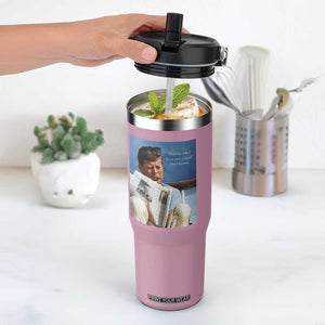 John F. Kennedy Smoking Smoker Flip Straw Tumbler If Not Us Who If Not Now When Quote TS14 One Size: 30 oz Light Pink Print Your Wear
