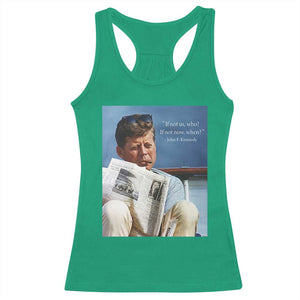 John F. Kennedy Smoking Smoker Racerback Tank Top If Not Us Who If Not Now When Quote TS14 Irish Green Print Your Wear