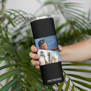 John F. Kennedy Smoking Smoker Skinny Tumbler If Not Us Who If Not Now When Quote TS14 Print Your Wear
