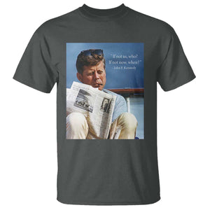 John F. Kennedy Smoking Smoker T Shirt If Not Us Who If Not Now When Quote TS14 Dark Heather Print Your Wear
