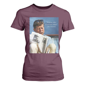 John F. Kennedy Smoking Smoker T Shirt For Women If Not Us Who If Not Now When Quote TS14 Maroon Print Your Wear