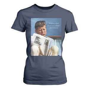 John F. Kennedy Smoking Smoker T Shirt For Women If Not Us Who If Not Now When Quote TS14 Navy Print Your Wear