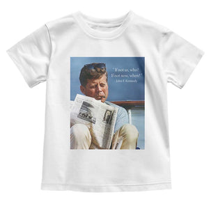 John F. Kennedy Smoking Smoker Toddler T Shirt If Not Us Who If Not Now When Quote TS14 White Print Your Wear