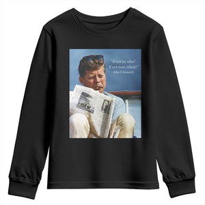 John F. Kennedy Smoking Smoker Youth Sweatshirt If Not Us Who If Not Now When Quote TS14 Black Print Your Wear