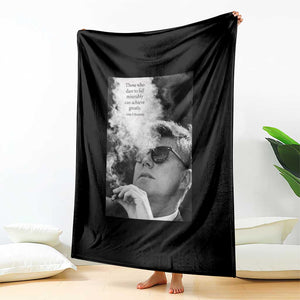 John F Kennedy Cigar Smoking Sunglasses Throw Blanket Those Who Dare To Fail Miserably Can Achive Greatly TS14 Print Your Wear