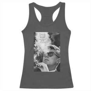 John F Kennedy Cigar Smoking Sunglasses Racerback Tank Top Those Who Dare To Fail Miserably Can Achive Greatly TS14 Dark Heather Print Your Wear