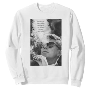 John F Kennedy Cigar Smoking Sunglasses Sweatshirt Those Who Dare To Fail Miserably Can Achive Greatly TS14 White Print Your Wear