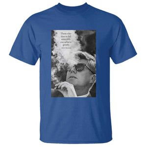 John F Kennedy Cigar Smoking Sunglasses T Shirt Those Who Dare To Fail Miserably Can Achive Greatly TS14 Royal Blue Print Your Wear