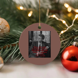 John F Kennedy Quote Ceramic Ornament American President History US Presidential Leader TS14 1pc Mocha Print Your Wear