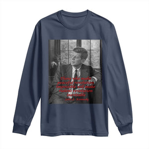 John F Kennedy Quote Long Sleeve Shirt American President History US Presidential Leader TS14 Navy Print Your Wear