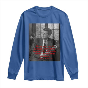 John F Kennedy Quote Long Sleeve Shirt American President History US Presidential Leader TS14 Royal Blue Print Your Wear
