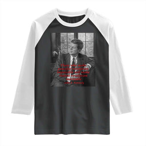 John F Kennedy Quote Raglan Shirt American President History US Presidential Leader TS14 Black White Print Your Wear