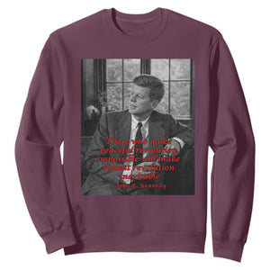 John F Kennedy Quote Sweatshirt American President History US Presidential Leader TS14 Maroon Print Your Wear