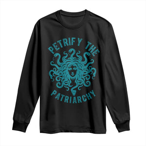 Sexual Assault Awareness Long Sleeve Shirt Petrify The Patriarchy Medusa Feminism TS14 Black Print Your Wear