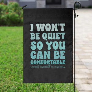 Sexual Assault Awareness Garden Flag I Won't Be Quite So You Can Be Comfortable TS14 Print Your Wear