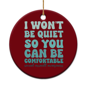 Sexual Assault Awareness Ceramic Ornament I Won't Be Quite So You Can Be Comfortable TS14 1pc Red Print Your Wear
