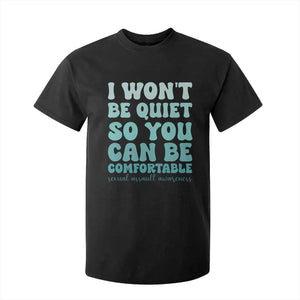 Sexual Assault Awareness T Shirt For Kid I Won't Be Quite So You Can Be Comfortable TS14 Black Print Your Wear