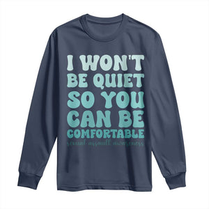 Sexual Assault Awareness Long Sleeve Shirt I Won't Be Quite So You Can Be Comfortable TS14 Navy Print Your Wear