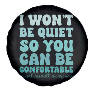 Sexual Assault Awareness Spare Tire Cover I Won't Be Quite So You Can Be Comfortable TS14 Print Your Wear