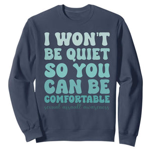 Sexual Assault Awareness Sweatshirt I Won't Be Quite So You Can Be Comfortable TS14 Navy Print Your Wear