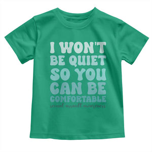 Sexual Assault Awareness Toddler T Shirt I Won't Be Quite So You Can Be Comfortable TS14 Irish Green Print Your Wear