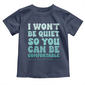 Sexual Assault Awareness Toddler T Shirt I Won't Be Quite So You Can Be Comfortable TS14 Navy Print Your Wear