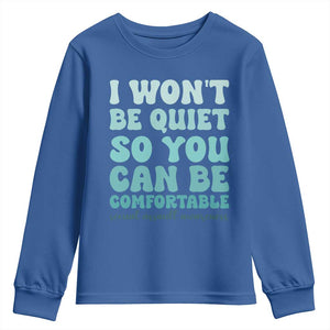 Sexual Assault Awareness Youth Sweatshirt I Won't Be Quite So You Can Be Comfortable TS14 Royal Blue Print Your Wear
