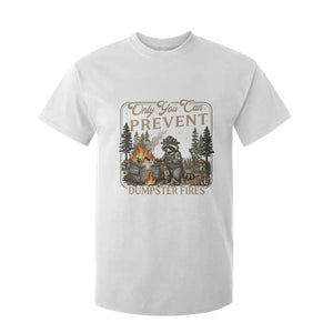Only You Can Prevent Dumpster Fires T Shirt For Kid Funny Raccoon Mental Health Meme TS14 White Print Your Wear