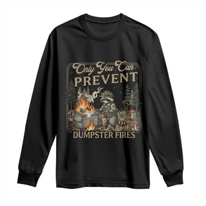 Only You Can Prevent Dumpster Fires Long Sleeve Shirt Funny Raccoon Mental Health Meme TS14 Black Print Your Wear
