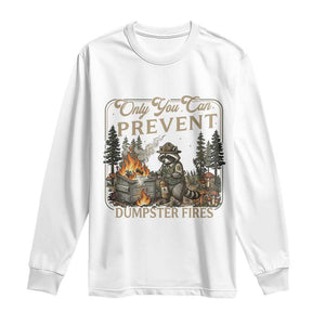 Only You Can Prevent Dumpster Fires Long Sleeve Shirt Funny Raccoon Mental Health Meme TS14 White Print Your Wear
