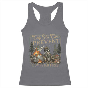 Only You Can Prevent Dumpster Fires Racerback Tank Top Funny Raccoon Mental Health Meme TS14 Charcoal Print Your Wear
