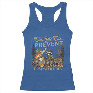 Only You Can Prevent Dumpster Fires Racerback Tank Top Funny Raccoon Mental Health Meme TS14 Royal Blue Print Your Wear