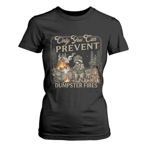 Only You Can Prevent Dumpster Fires T Shirt For Women Funny Raccoon Mental Health Meme TS14 Black Print Your Wear