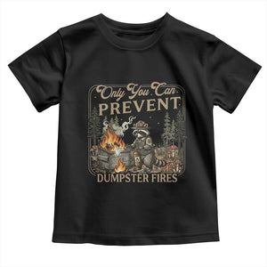 Only You Can Prevent Dumpster Fires Toddler T Shirt Funny Raccoon Mental Health Meme TS14 Black Print Your Wear