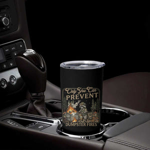 Only You Can Prevent Dumpster Fires Tumbler Cup Funny Raccoon Mental Health Meme TS14 Print Your Wear
