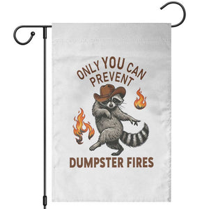 Only You Can Prevent Dumpster Fires Garden Flag Funny Raccoon Sarcastic Humor TS14 White Print Your Wear