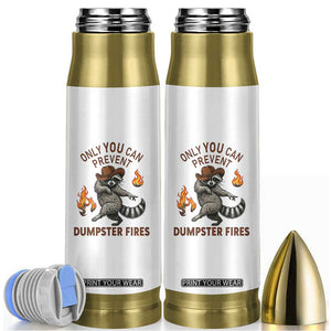 Only You Can Prevent Dumpster Fires Bullet Tumbler Funny Raccoon Sarcastic Humor TS14 White Print Your Wear