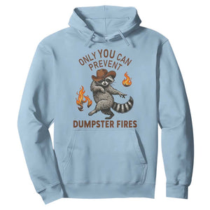 Only You Can Prevent Dumpster Fires Hoodie Funny Raccoon Sarcastic Humor TS14 Light Blue Print Your Wear