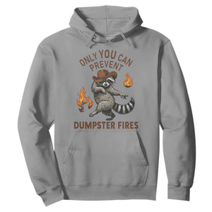 Only You Can Prevent Dumpster Fires Hoodie Funny Raccoon Sarcastic Humor TS14 Sport Gray Print Your Wear