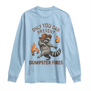 Only You Can Prevent Dumpster Fires Long Sleeve Shirt Funny Raccoon Sarcastic Humor TS14 Light Blue Print Your Wear