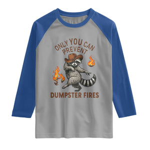 Only You Can Prevent Dumpster Fires Raglan Shirt Funny Raccoon Sarcastic Humor TS14 Sport Gray Royal Print Your Wear