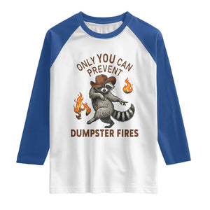 Only You Can Prevent Dumpster Fires Raglan Shirt Funny Raccoon Sarcastic Humor TS14 White Royal Print Your Wear